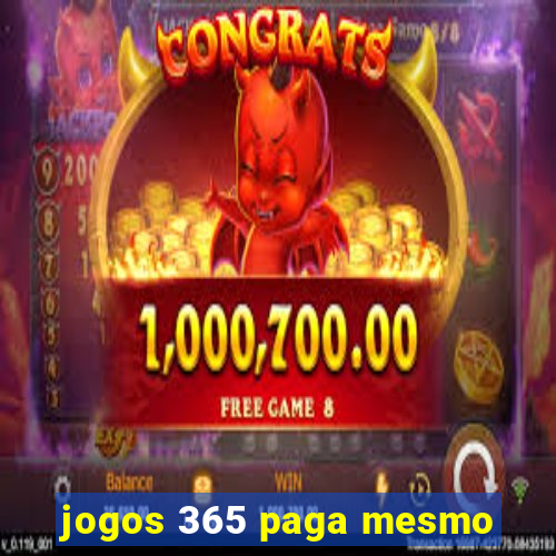 jogos 365 paga mesmo