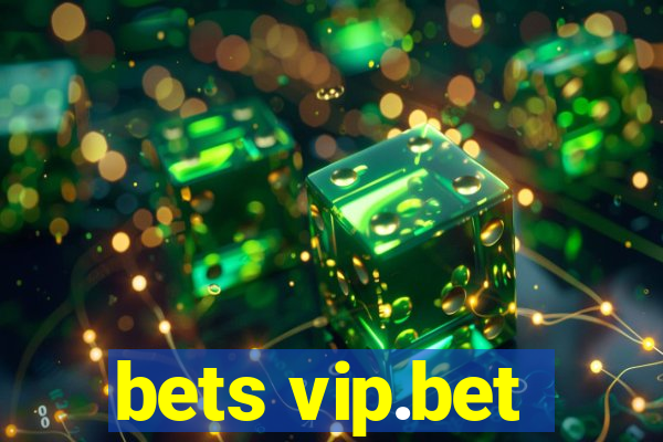 bets vip.bet