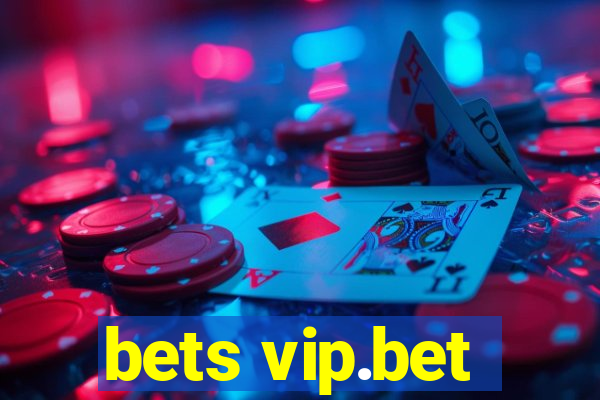 bets vip.bet