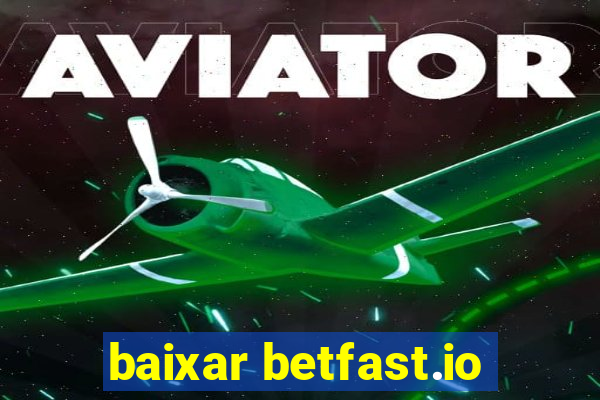 baixar betfast.io