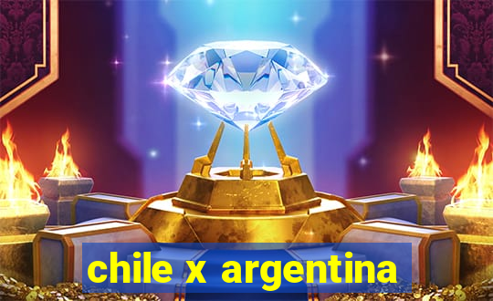 chile x argentina