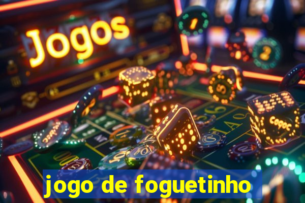 jogo de foguetinho