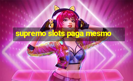 supremo slots paga mesmo