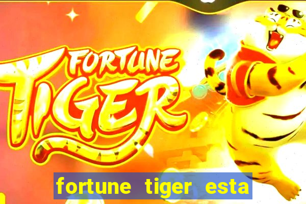 fortune tiger esta pagando hoje