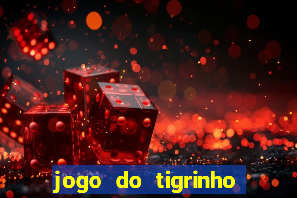 jogo do tigrinho com bonus gratis