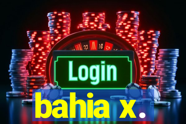 bahia x.