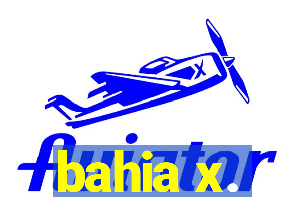 bahia x.