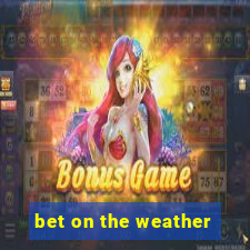 bet on the weather