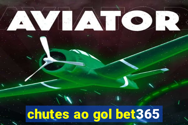 chutes ao gol bet365