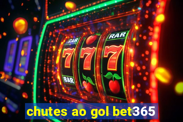 chutes ao gol bet365