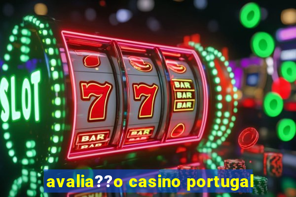 avalia??o casino portugal