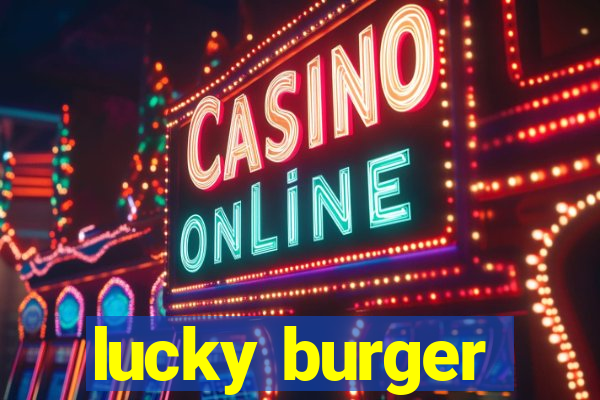 lucky burger