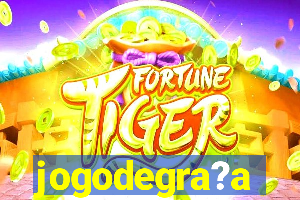 jogodegra?a