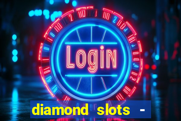 diamond slots - vegas casino