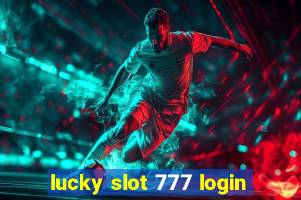 lucky slot 777 login