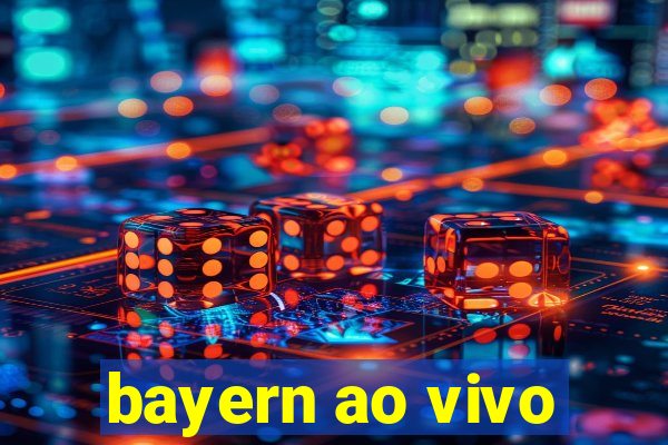 bayern ao vivo