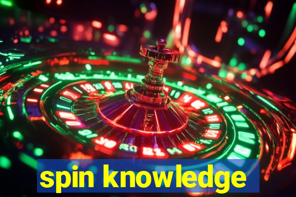 spin knowledge