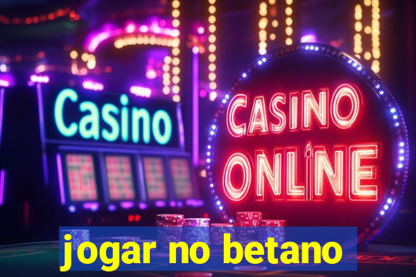 jogar no betano