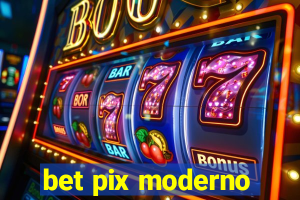 bet pix moderno