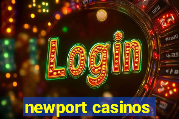 newport casinos