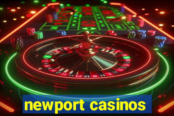 newport casinos