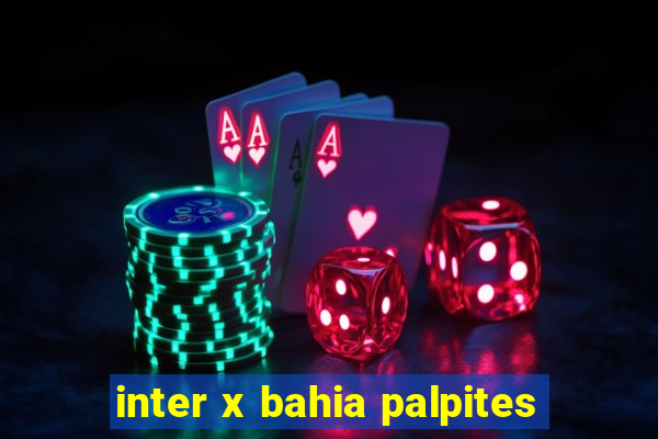 inter x bahia palpites