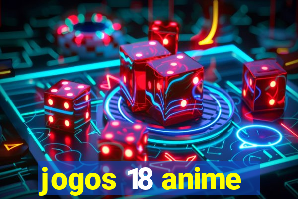 jogos 18 anime