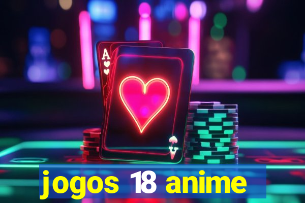 jogos 18 anime