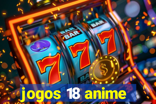 jogos 18 anime