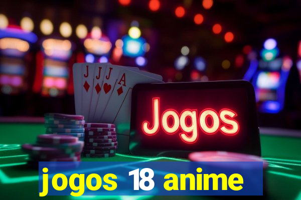 jogos 18 anime