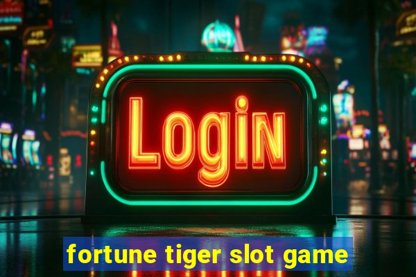 fortune tiger slot game