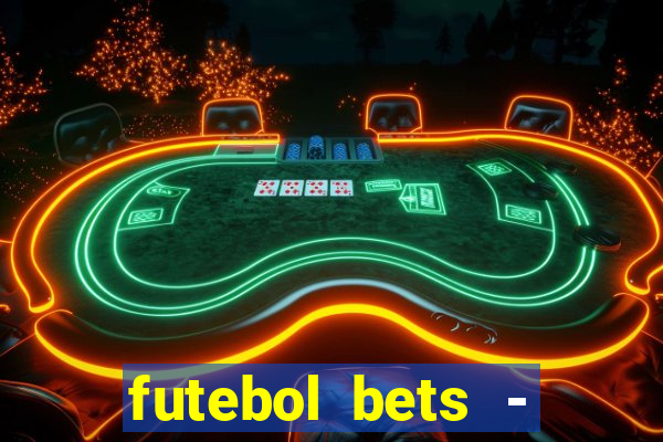 futebol bets - apostas com você