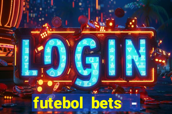 futebol bets - apostas com você