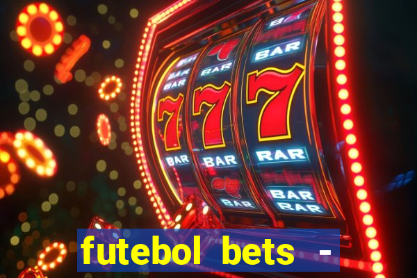 futebol bets - apostas com você