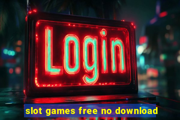 slot games free no download