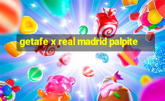 getafe x real madrid palpite