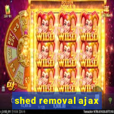 shed removal ajax