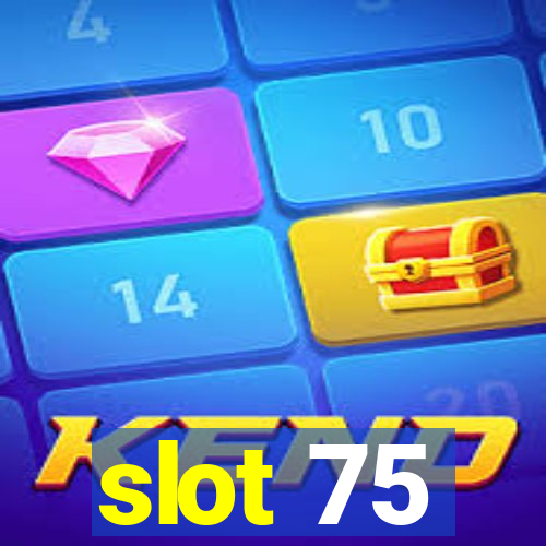 slot 75