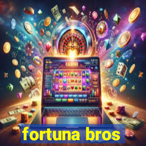 fortuna bros