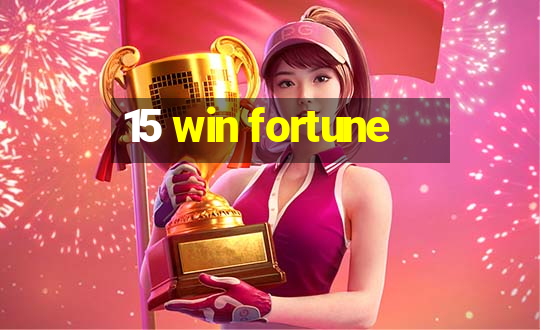 15 win fortune