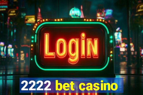 2222 bet casino