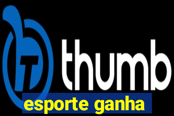 esporte ganha