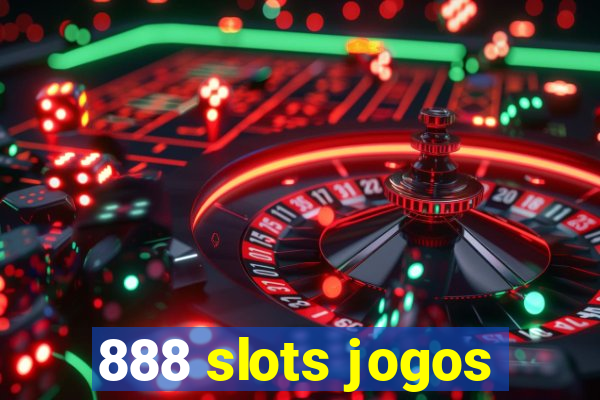 888 slots jogos