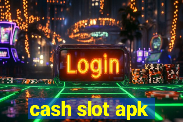 cash slot apk