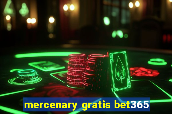 mercenary gratis bet365