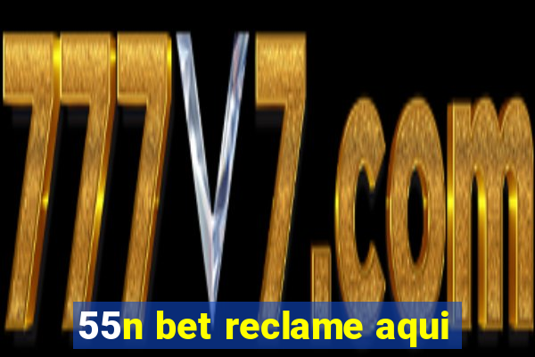 55n bet reclame aqui