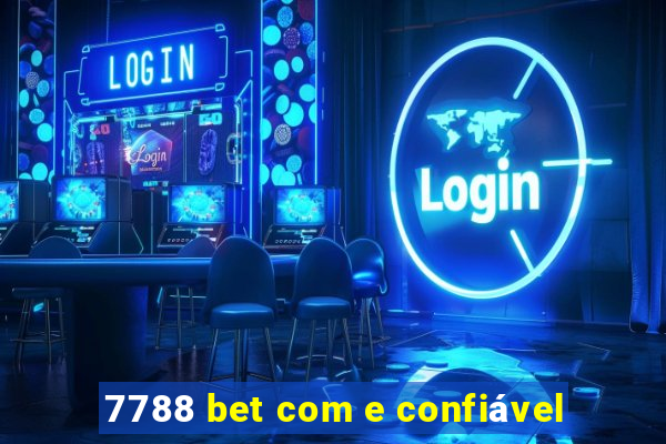 7788 bet com e confiável