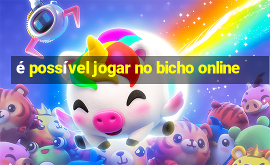 é possível jogar no bicho online