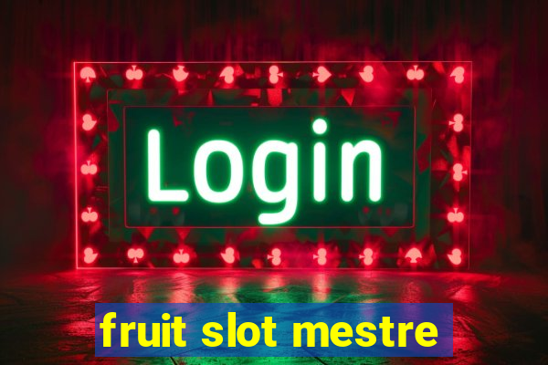 fruit slot mestre