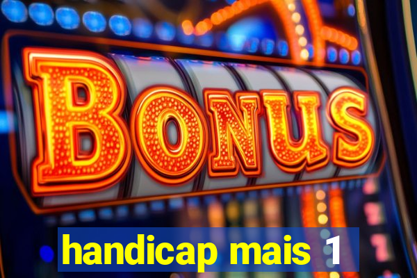 handicap mais 1